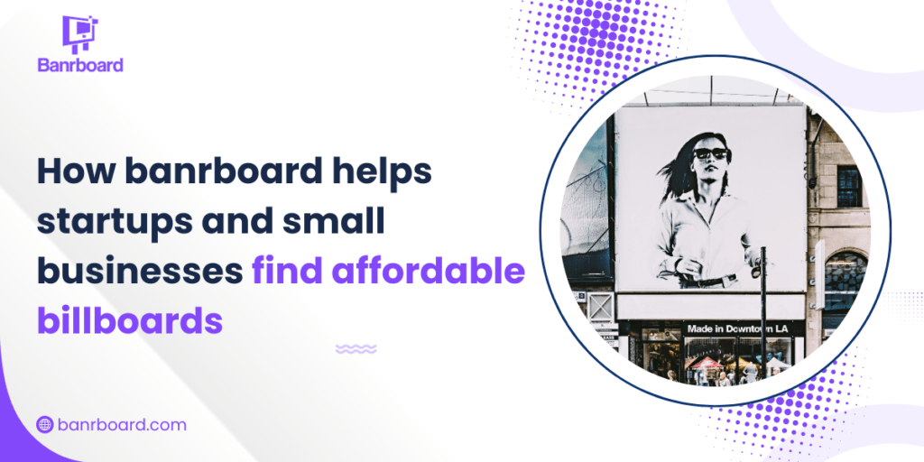 How Banrboard Helps Startups and Small Businesses Find Affordable Billboards
