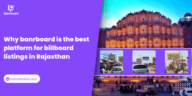 Why BanrBoard is the Best Platform for Finding Billboards in Rajasthan?