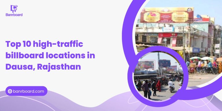 Top 10 High-Traffic Billboard Locations in Dausa, Rajasthan